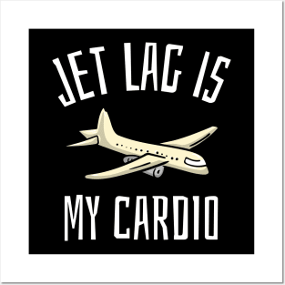 jet lag is my cardio Posters and Art